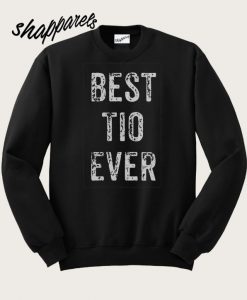 Best Tio Ever Sweatshirt