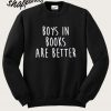 Boys In Books Are Better Sweatshirt