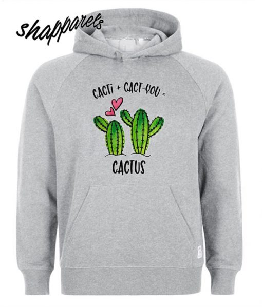 Cacti Plus Cactyou Equals Cactus Shirt Hoodie