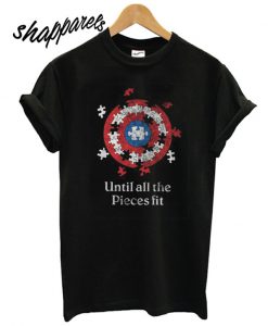 Captain Sheild until all the pieces t shirt