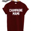Champagne Mami T shirt