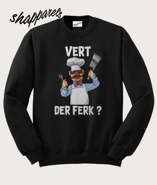 Chef Vert Der Ferk Sweatshirt