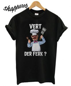 Chef Vert Der Ferk T shirt