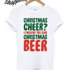 Christmas Cheer I Thought You Said Christmas Beer T shirt