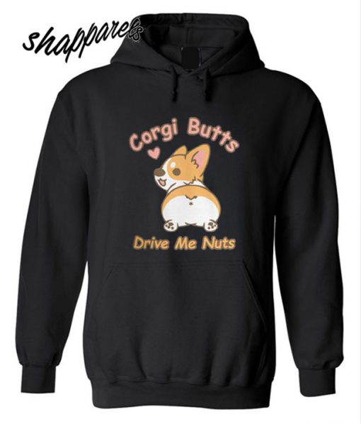 Corgi Butts Drive Me Nuts Hoodie