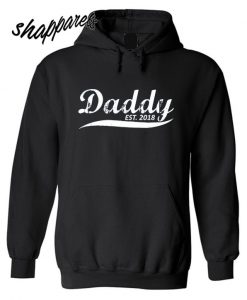 Daddy Est 2018 Hoodie