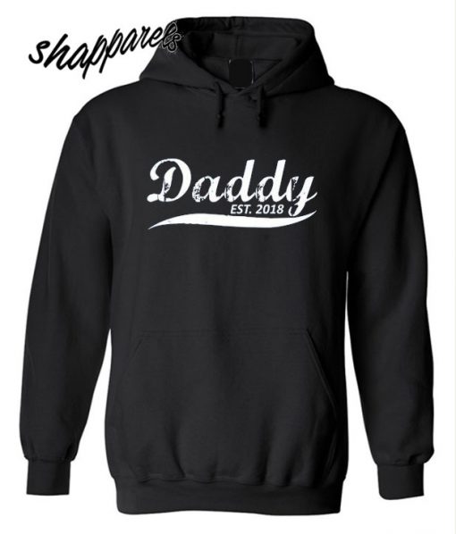 Daddy Est 2018 Hoodie