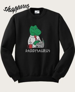Daddysaurus Sweatshirt