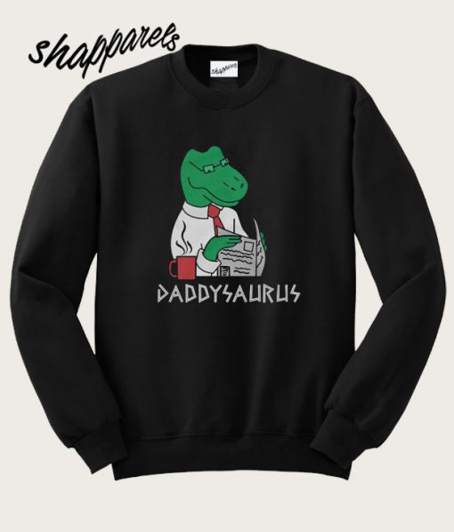 Daddysaurus Sweatshirt