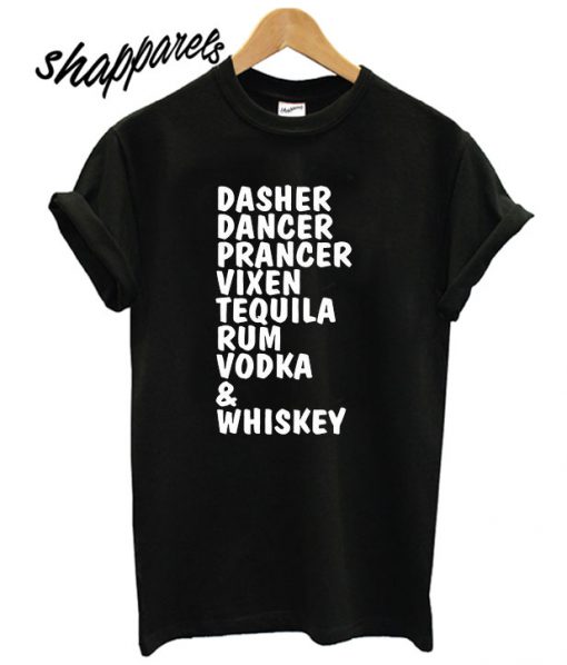 Dasher Dancer Prancer Vixen Tequila Rum Vodka & Whiskey T shirt