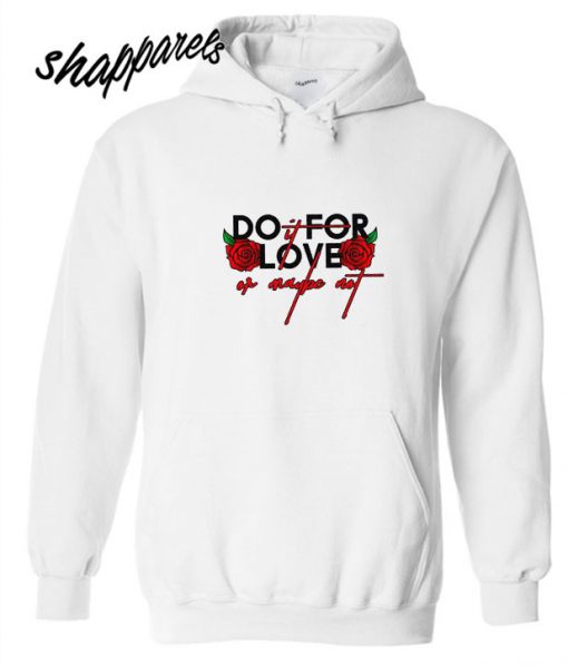 Do It For Love Hoodie
