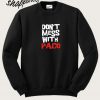 Don'T Mess With Paco Sweatshirt