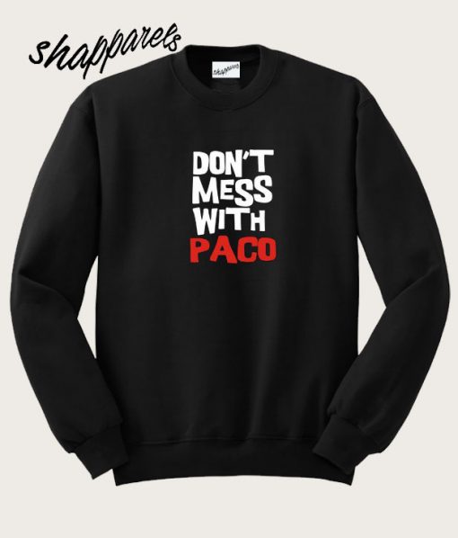 Don'T Mess With Paco Sweatshirt