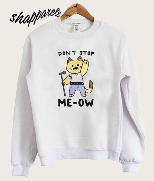 Don't Stop Me-ow Sweatshirt