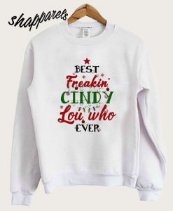 Dr. Seuss Best Freakin’ Cindy Lou Who Ever Sweatshirt