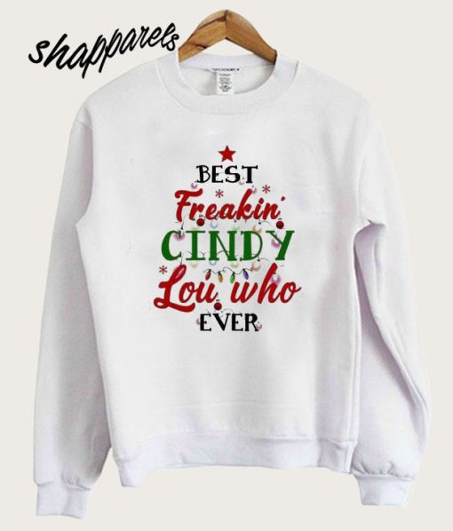 Dr. Seuss Best Freakin’ Cindy Lou Who Ever Sweatshirt