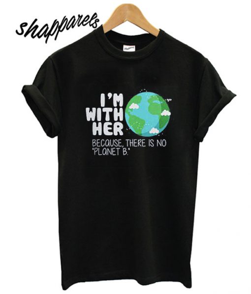 Earth Day Shirt There is No Planet B shirt