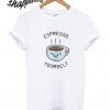 Espresso Coffee Your Self T shirt