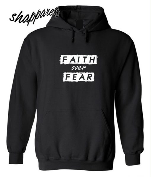Faith over Fear Hoodie