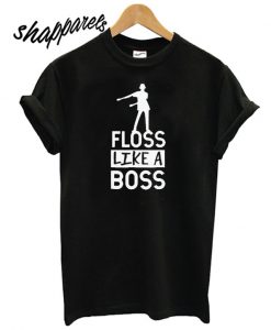 Floss Like A Boss T shirt