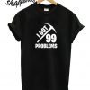 Fortnite Quotes Got 99 Problems Cheap T shirt