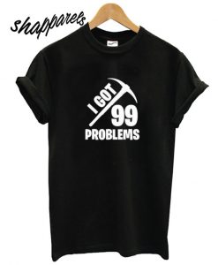 Fortnite Quotes Got 99 Problems Cheap T shirt