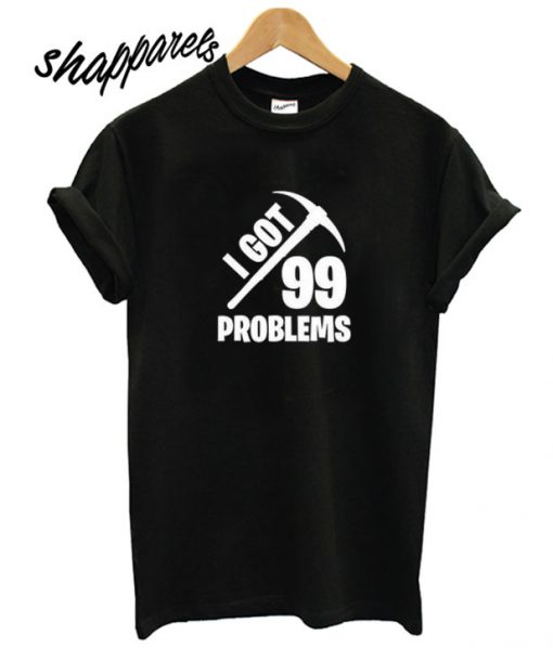 Fortnite Quotes Got 99 Problems Cheap T shirt