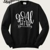 Goal Getter Sweatshirt