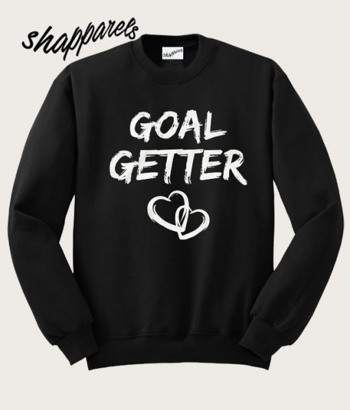 Goal Getter Sweatshirt
