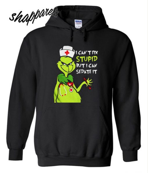Grinch I Can’t Fix Stupid But I Can Sedate It Hoodie