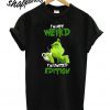 Grinch i’m not Weird I’m Limited Edition T shirt