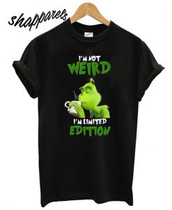 Grinch i’m not Weird I’m Limited Edition T shirt