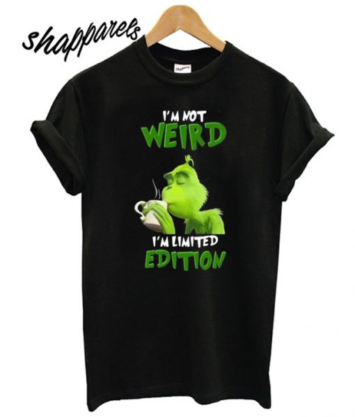 Grinch i’m not Weird I’m Limited Edition T shirt