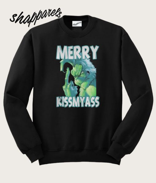 Grinch merry kissmyass Christmas Sweatshirt