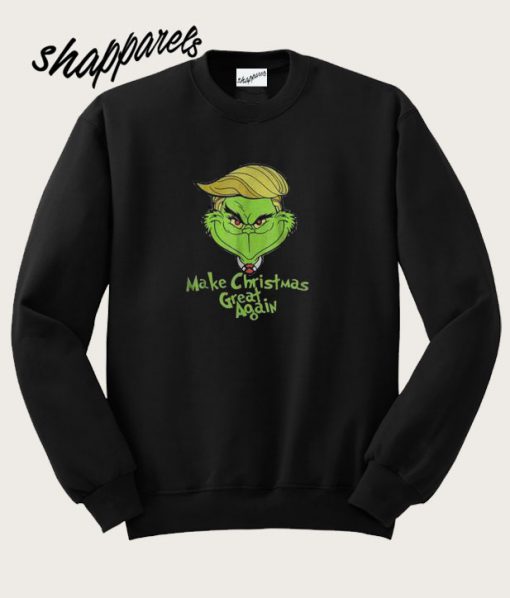 Grinches Trump make christmas great again sweatshirt