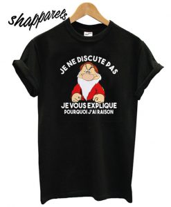 Grump Je ne discute pas Jevous explique T shirt