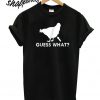 Guess What Chicken Butt T shirt