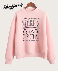 Have Yourself a Merry Little Christmas Sweatshirt