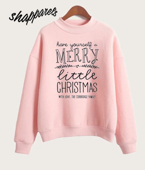 Have Yourself a Merry Little Christmas Sweatshirt