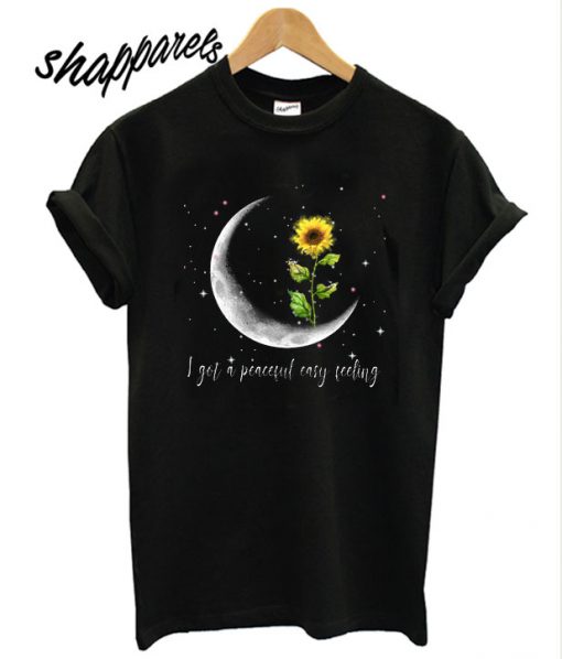 I Got A Peaceful Easy Feeling T shirt