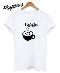 I Love Coffee T shirt