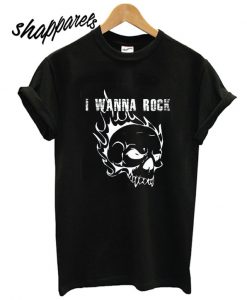 I Wanna Rockk T shirt