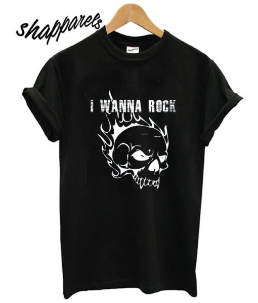 I Wanna Rockk T shirt