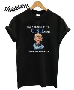 I am a member of the CSI team can’t stand idiots T shirt