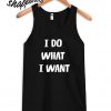 I do what I want Tank Top