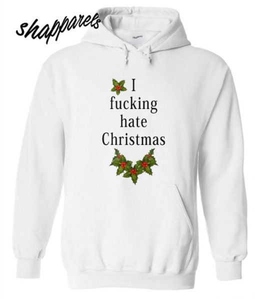 I fucking hate Christmas Hoodie