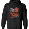 I never dream become Grumpy old man killing it Hoodie