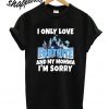 I only love Fortnite and my Momma I’m sorry T shirt