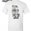 If You Ain't Here To Party Take Your Bitch Ass Home T shirt