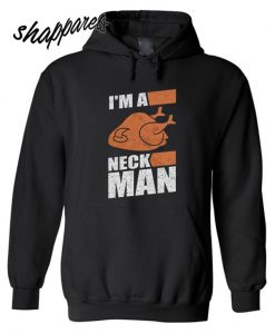 I'm A Neck Man Hoodie